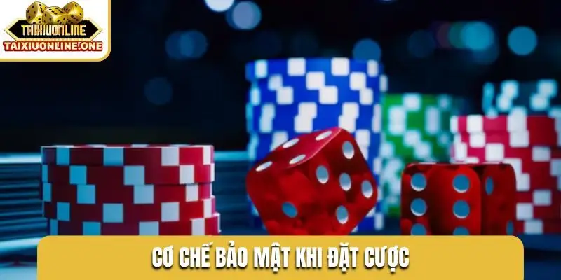 Cơ chế bảo mật khi đặt cược