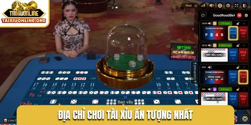 Địa chỉ chơi Tài Xỉu ấn tượng nhất