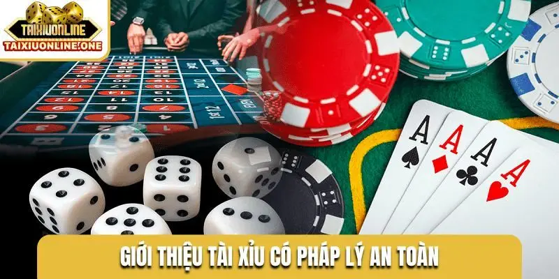 Giới thiệu Tài Xỉu có pháp lý an toàn