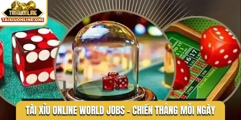Tài xỉu online world jobs