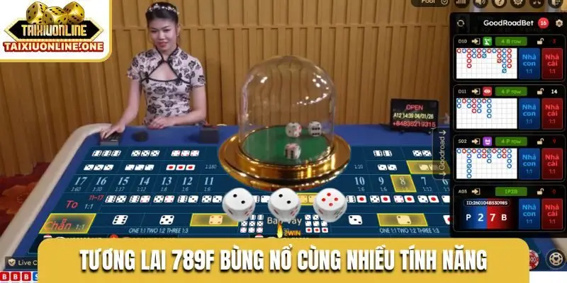 Tương lai 789F bùng nổ cùng nhiều tính năng